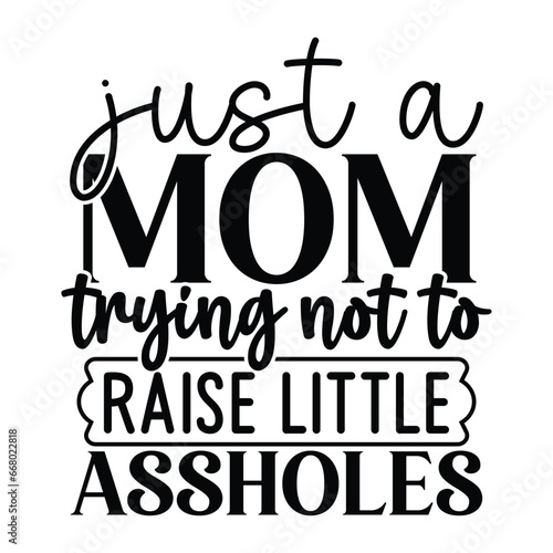 just a mom trying not to raise little assholes