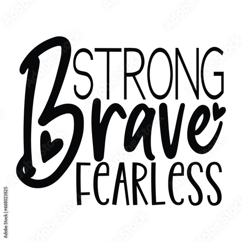 strong brave fearless