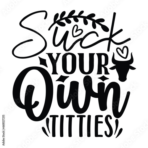 suck your own tittles 