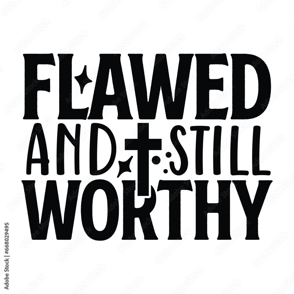 flawed and still worthy