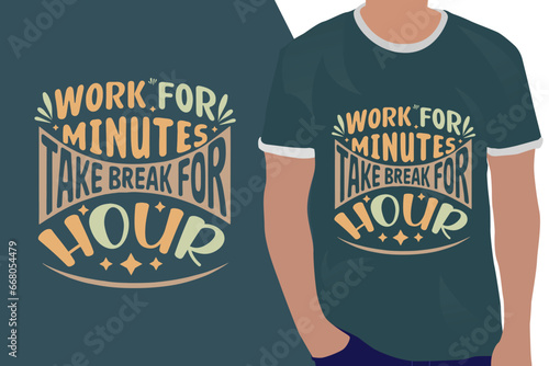 work for minutes take break for hour motivation quote or t shirts design
