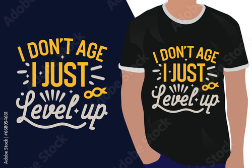 i don't age i just level up  motivation quote or t shirts design
