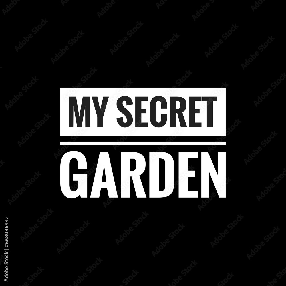 my secret garden simple typography with black background