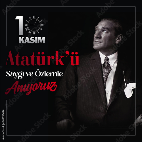 10 Kasim November 10 death day Mustafa Kemal Ataturk, first president of Turkish Republic.