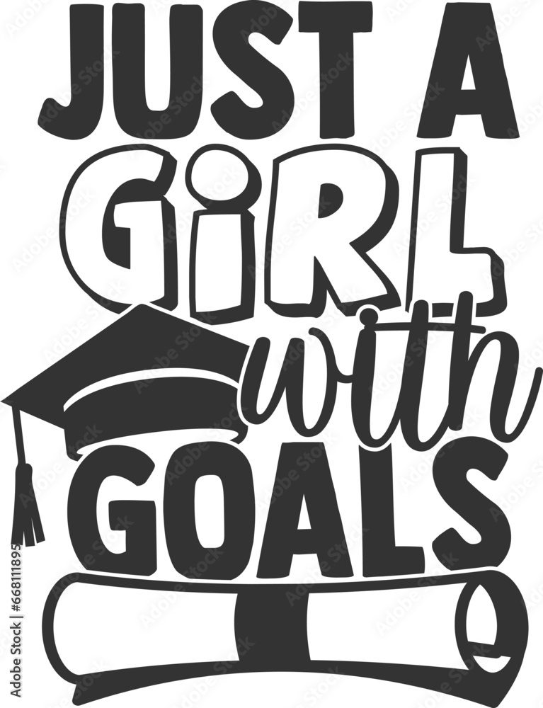Just A Girl With Goals - Graduation Illustration Just A Girl With Goals - Graduation Illustration