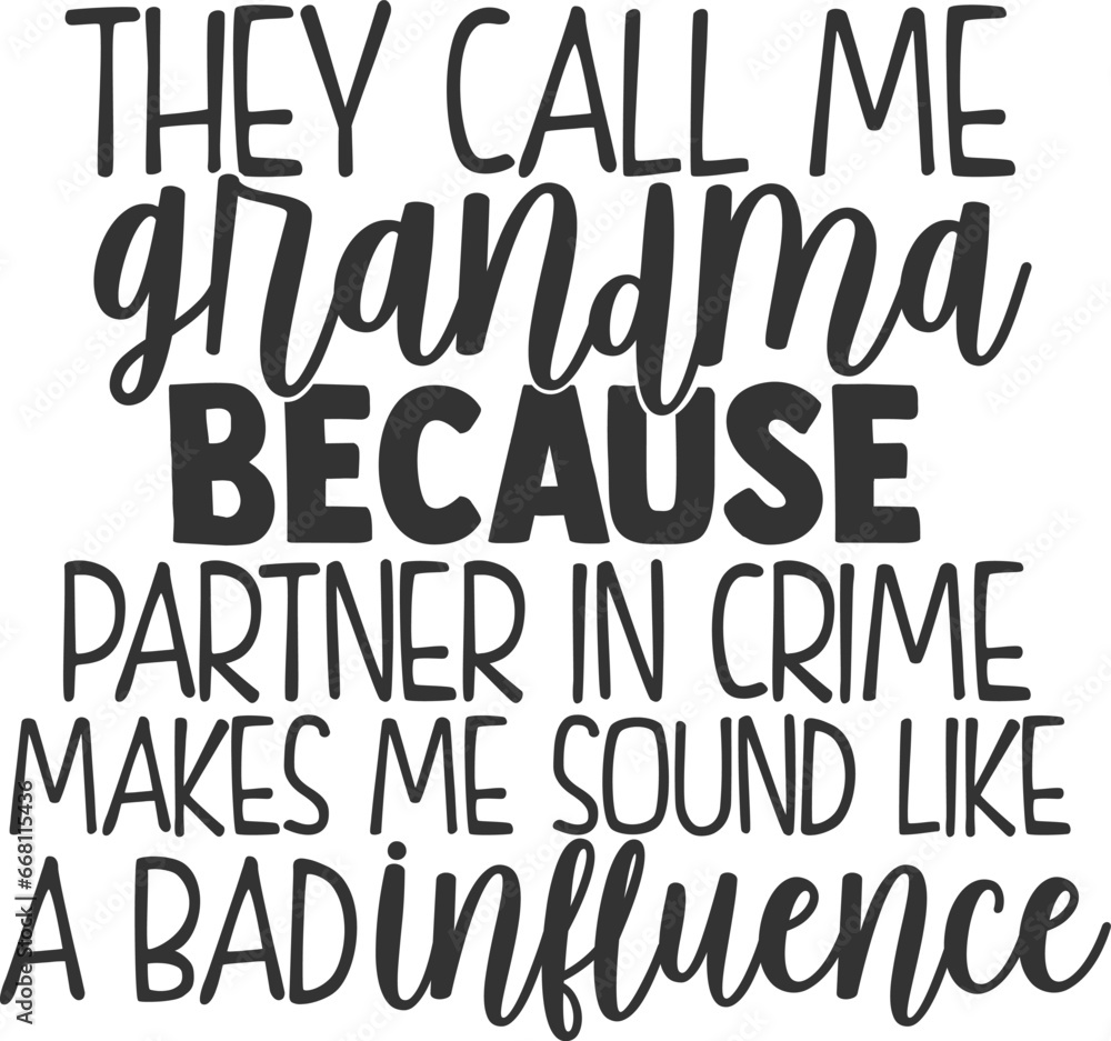 They Call Me Grandma Because Partner In Crime Makes Me Sound Like A Bad Influence - Grandma Illustration They Call Me Grandma Because Partner In Crime Makes Me Sound Like A Bad Influence - Grandma Illustration