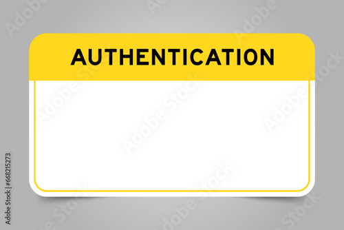 Label banner that have yellow headline with word authentication and white copy space, on gray background