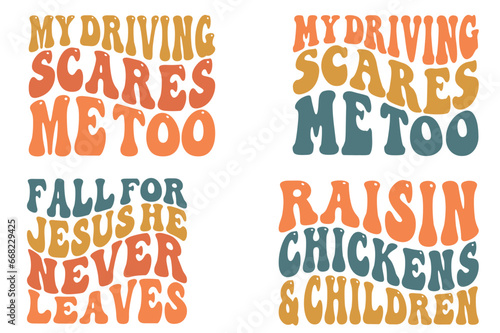 My driving scars me too, fall for Jesus he never leaves, raisin chickens and children retro wavy SVG T-shirt