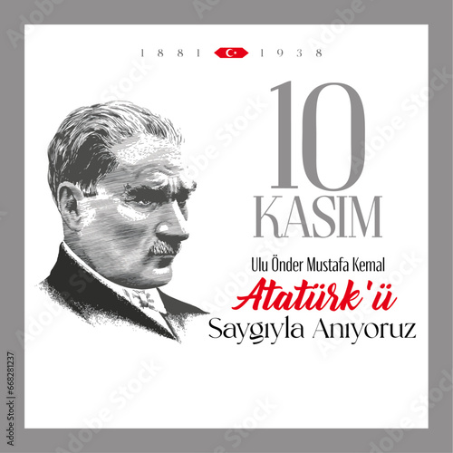 10 kasim commemorative date November 10 death day Mustafa Kemal Ataturk , first president of Turkish Republic. translation Turkish. November 10, respect and remember.