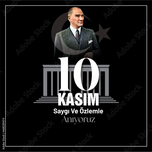 10 kasim commemorative date November 10 death day Mustafa Kemal Ataturk , first president of Turkish Republic. translation Turkish. November 10, respect and remember.