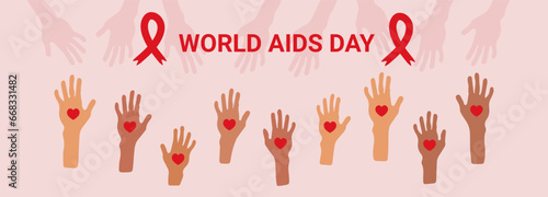 World AIDS Day. Banner. Many human hands of different races and nationalities with red hearts inside and red ribbons. Together we will get through this. Unity and support. General struggle. Vector.