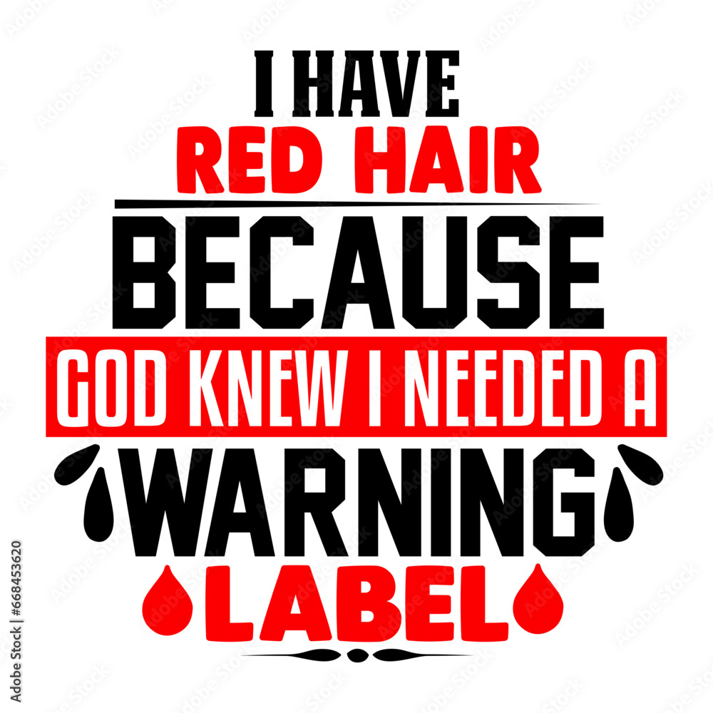 I HAVE RED HAIR BECAUSE GOD KNEW I NEEDED A WARNING LABEL svg