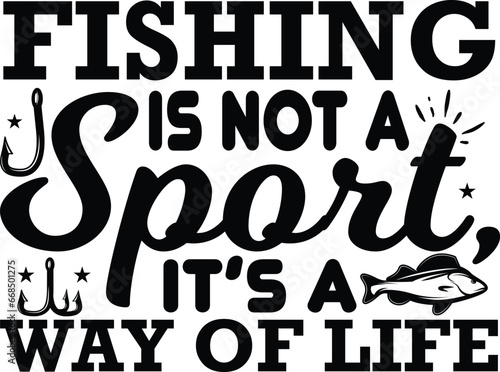 Fishing is not a sport it's a way of life Fishing typography T-shirts and SVG Designs for Clothing and Accessories