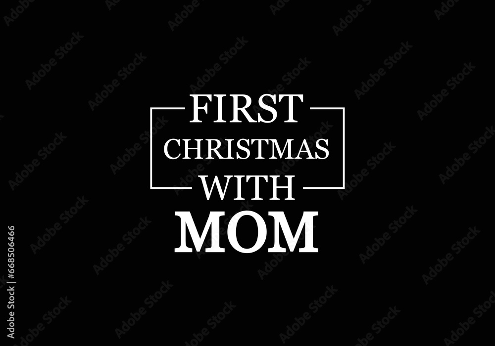 First Christmas with Mom stylish T-shirt design wallpaper