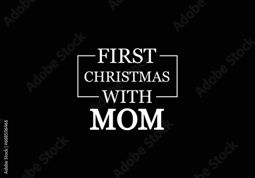 First Christmas with Mom stylish T-shirt design wallpaper