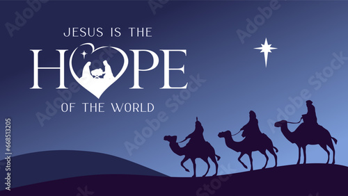 Jesus is the Hope of the world, Nativity scene with wise men and Bethlehem star. Hope - silhouettes scene of the Christian Nativity. Vecto template for banner or poster