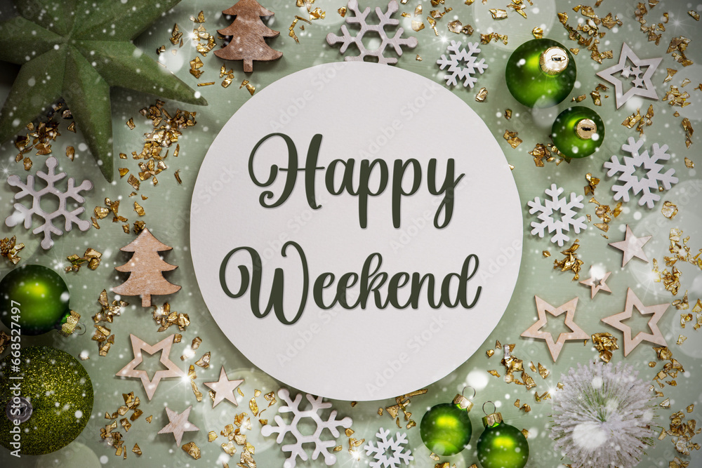 Text Happy Weekend, Green Christmas Decor, Snow Text Happy Weekend, Green Christmas Decor, Snow