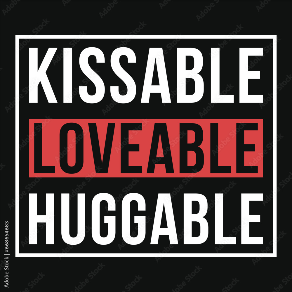 Kissable loveable huggable valentines tshirt design