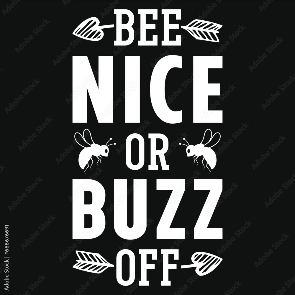 Obraz premium Bee nice or buzz off typography tshirt design