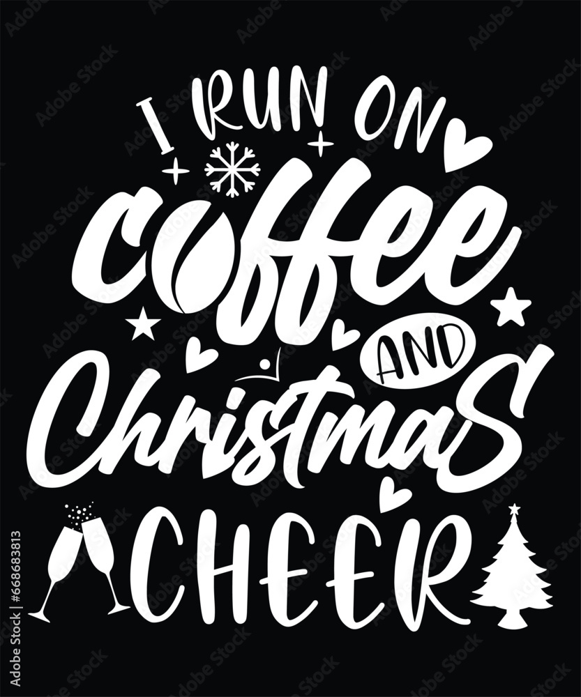 I RUN ON COFFEE AND CHRISTMAS CHEER TSHIRT DESIGN
