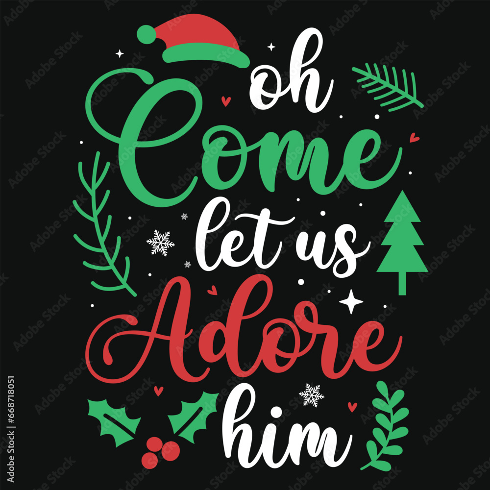 Oh come let us adore him Christmas tshirt design Oh come let us adore him Christmas tshirt design