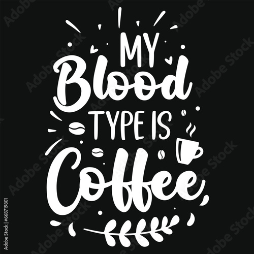 My blood type is coffee tshirt dseign