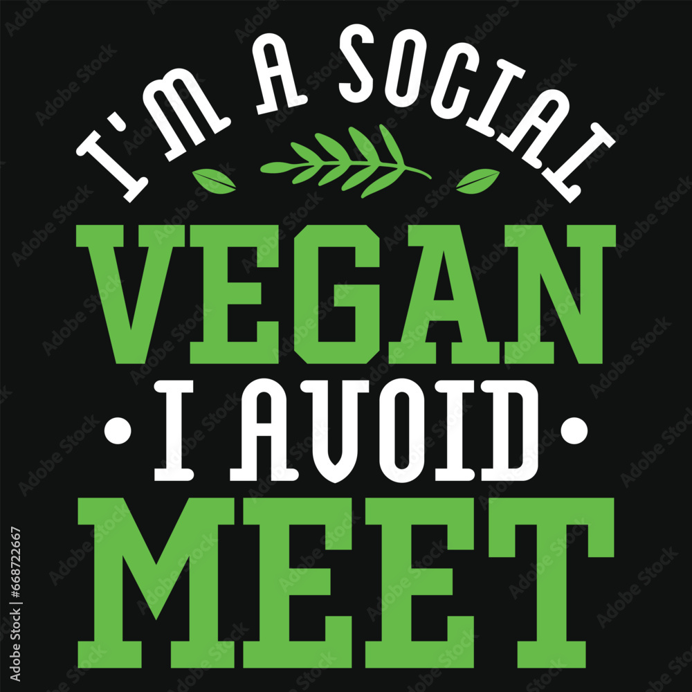 I'm a social vegan i avoid meet gardening typographic tshirt design