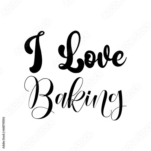 i love baking black letters quote