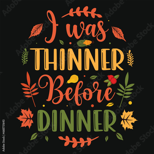 I was thinner before dinner Thanksgiving day falls day turkey day tshirt design