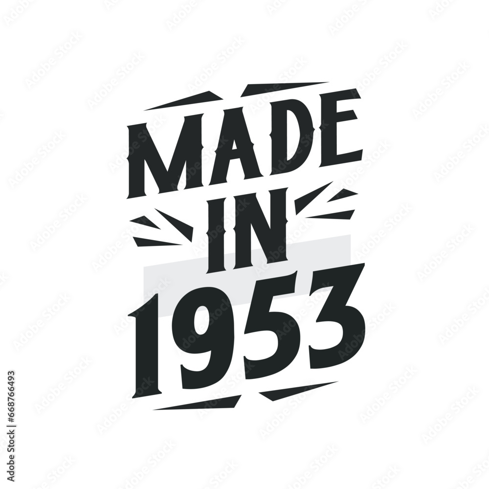 Made in 1953. Birthday Gift T-Shirt Design for who Born in 1953. Made in 1953. Birthday Gift T-Shirt Design for who Born in 1953.