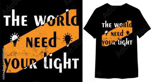 The world need your light typography t-shirt design