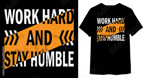 Work hard and stay humble - typography t-shirt design, lettering vector Art, for t-shirt prints, typography, typography quotes