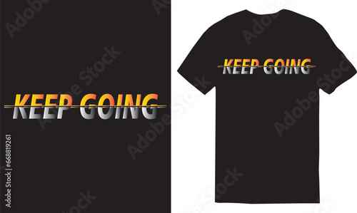 Keep Going - typography t-shirt design, lettering vector Art, for t-shirt prints, typography, typography quotes