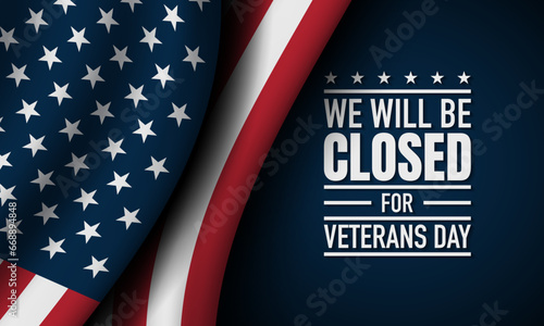 We will be Closed on Veterans Day Background Design.