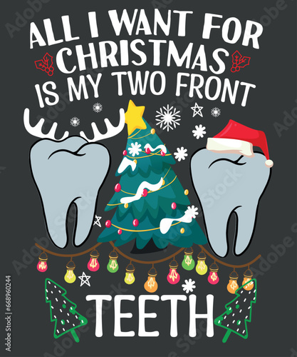 All I want for Christmas is My Two Front Teeth Funny T-Shirt design vector, dental assistant, Christmas, Santa, Santa, vector, poster, design, christmas, happy, xmas, party, holiday, love
