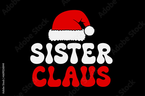 Sister Claus Funny Christmas T-Shirt Design