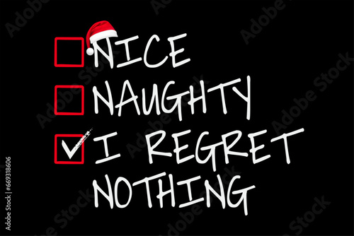 Nice Naughty I Regret Nothing Christmas List Santa Claus T-Shirt Design