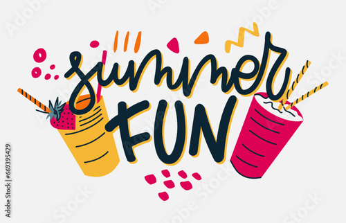 Summer fun, typographic inscription on light background with cocktails with straws. Holiday poster. Handwritten vacations lettering, can be used fot tshirt, banner, web and print.