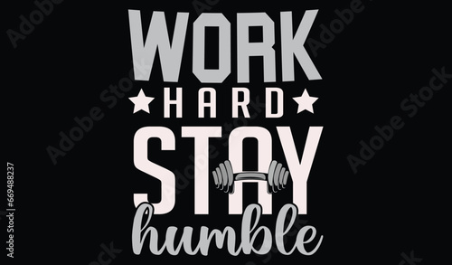 work hard ,stay humble qoute gym tshirt design