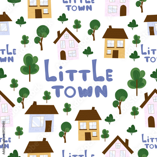 Children's seamless pattern. Flat style. Little town lettering. Cozy houses, warm tones of pink, blue, yellow. Trees, bushes, bright green. For children's textiles, wallpaper.