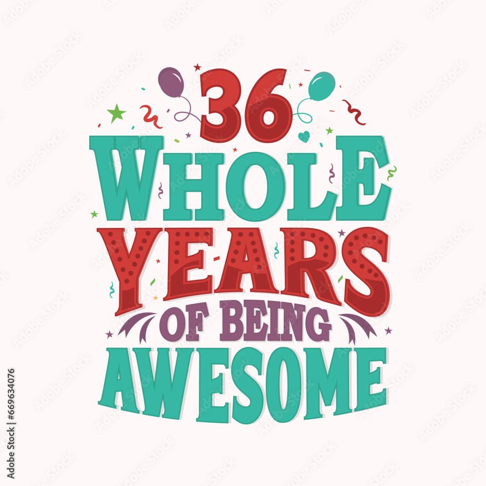 36 Whole Years Of Being Awesome. 36th anniversary lettering design vector. 36 Whole Years Of Being Awesome. 36th anniversary lettering design vector.