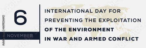 International Day for Preventing the Exploitation of the Environment in War and Armed Conflict, held on 6 November.