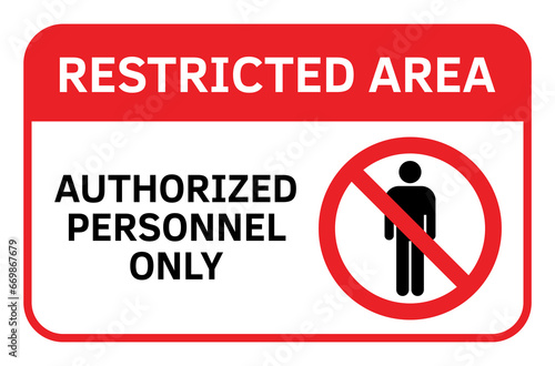 Restricted Area. Authorized Personnel only sign. No Entry Restricted Area. Prohibited Sign vector illustration