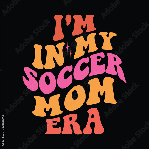 I'm In My Soccer Mom Era