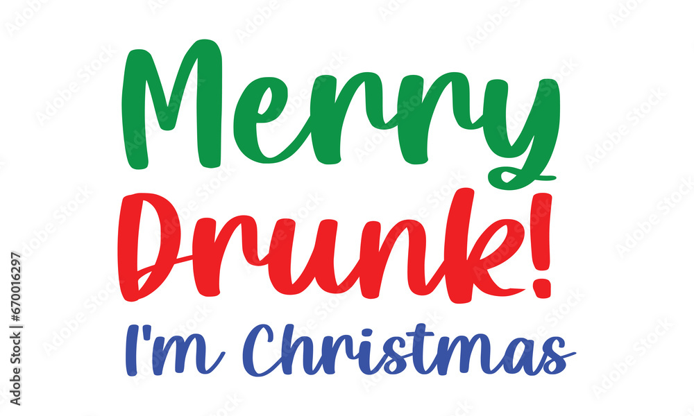 Merry Drunk I'm Christmas Vector and Clip Art