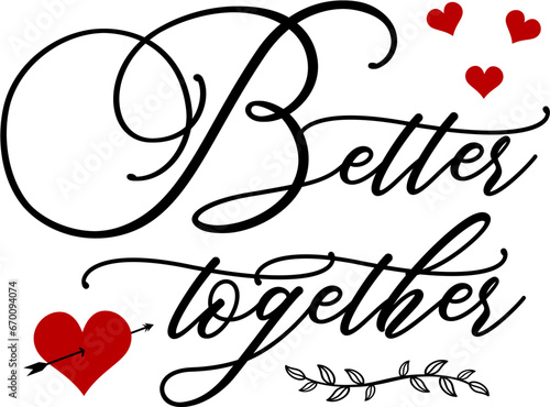 Better Together Quote SVG Vector Design   Valentines Day Quote  Wedding Quotes  Love Quote