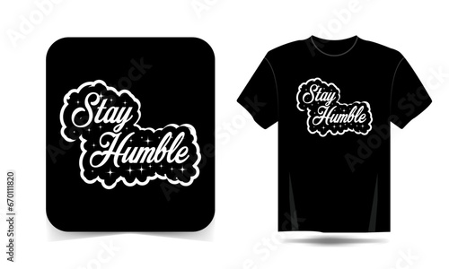 Corporate Stay Humble typography T-shirt Design, motivational typography t-shirt design, inspirational quotes t-shirt design, streetwear t-shirt design