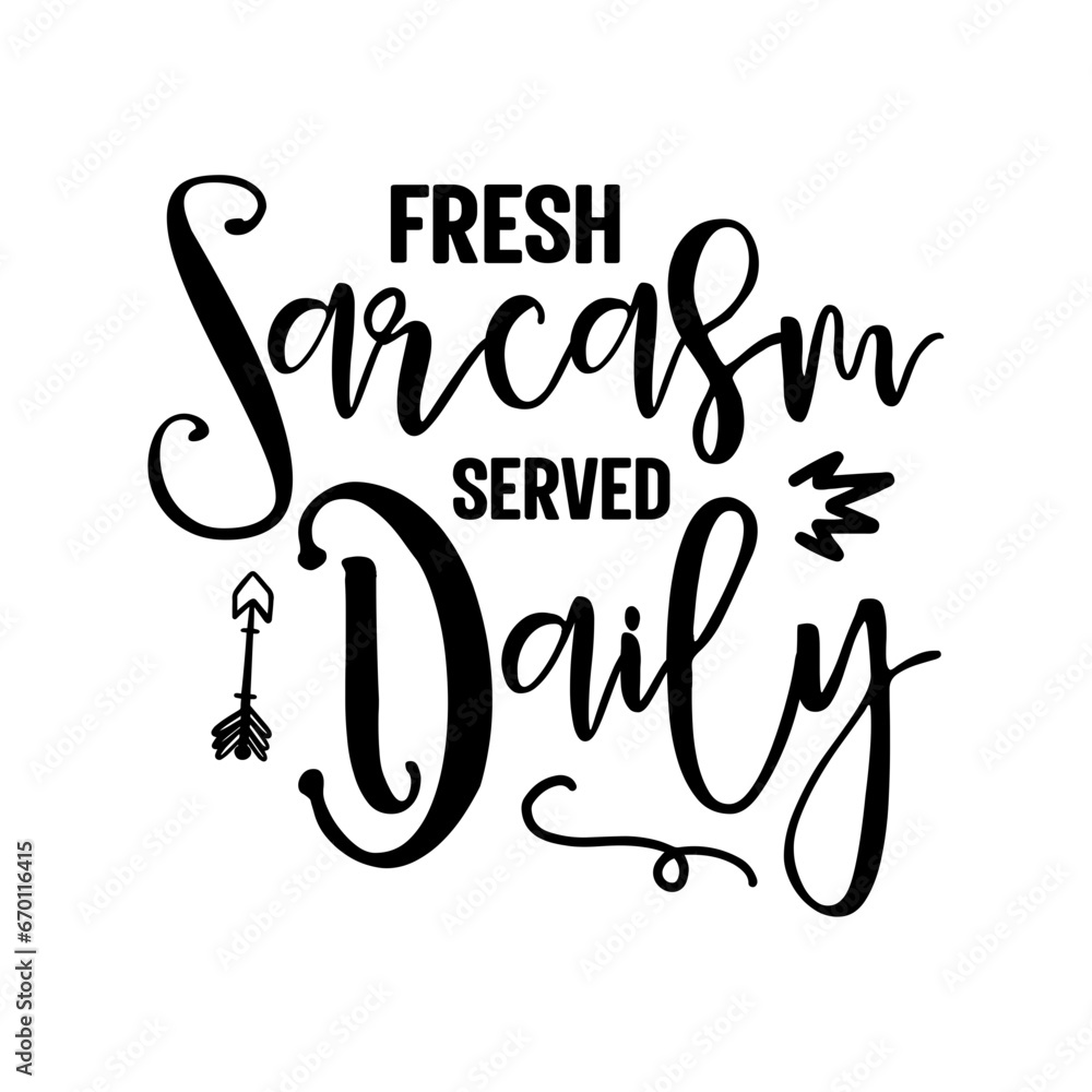 Fresh Sarcasm Served Daily SVG Fresh Sarcasm Served Daily SVG