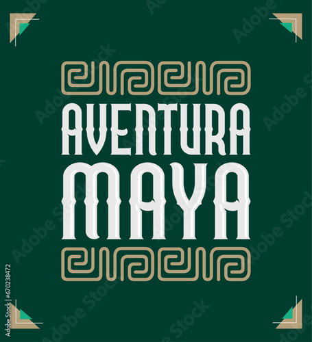 Aventura Maya, Mayan Adventure spanish text, sign tourism design mexico travel