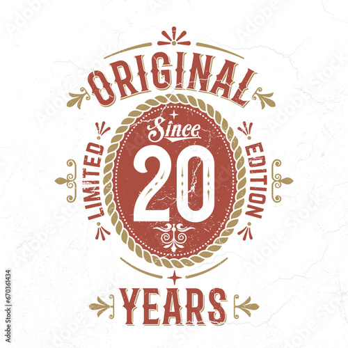 Original Since 20 Years  Limited Edition - Vintage Birthday Design. Good For Poster  Wallpaper  T-Shirt  Gift. 